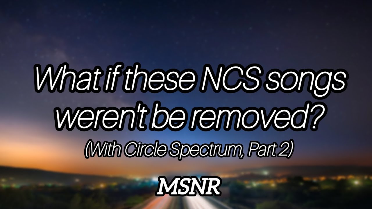What if these NCS songs weren't be removed? Pt. II