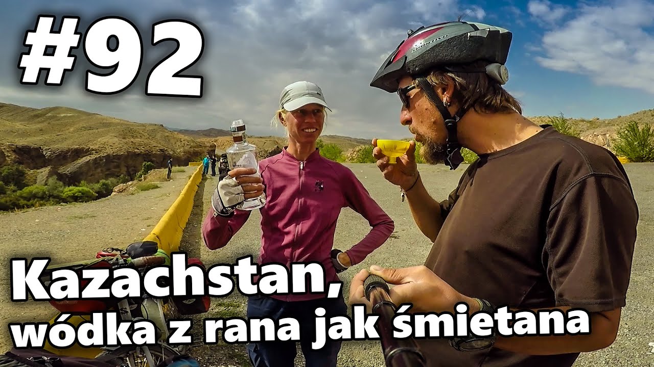 Kazachstan - w&oacute;dka z rana jak śmietana | #92 Rowerem do Azji Centralnej