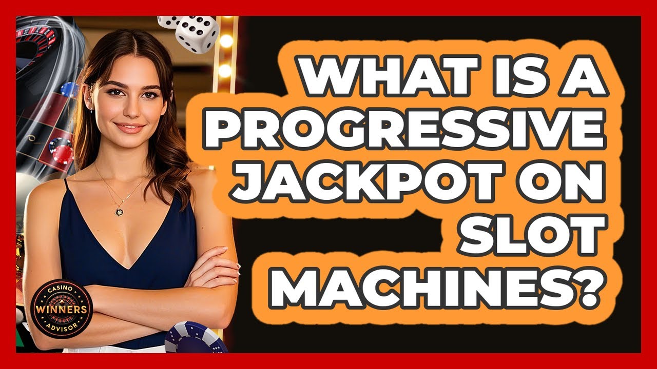 What Is A Progressive Jackpot On Slot Machines? - Casino Winners Advisor