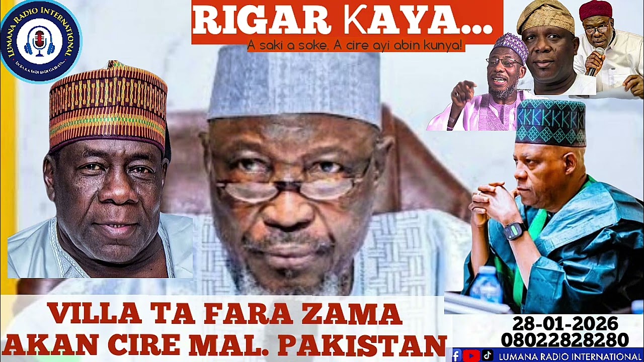 VILLA TA FARA TATTAUNAWA AKAN BUƘATAR CIRE MAL. PAKISTAN...! - Yakubu Musa Fagge Rigar ƙaya 28-01-26