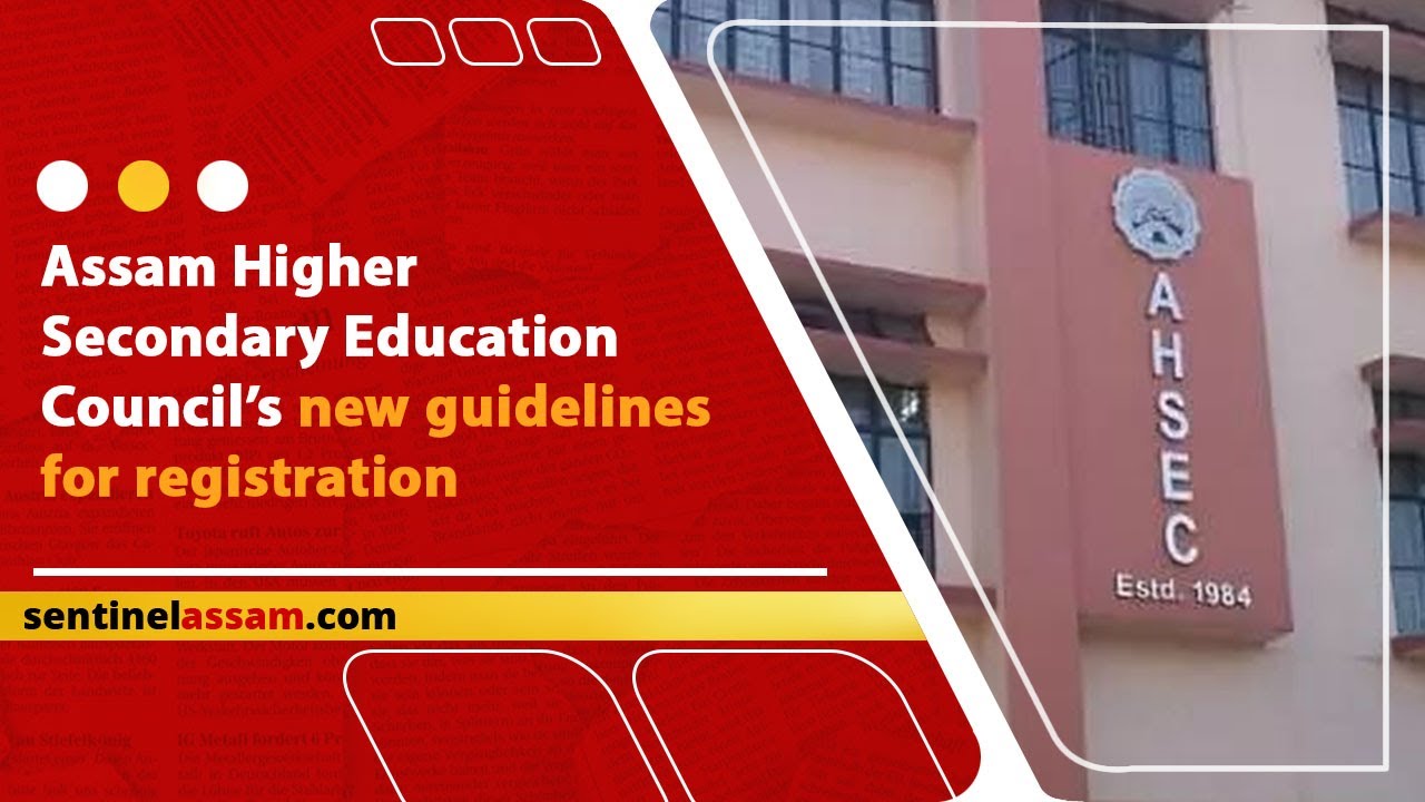 Assam Higher Secondary Education Council&rsquo;s new guidelines for registration