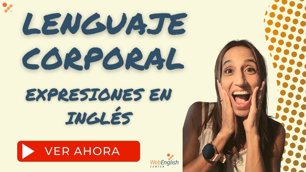 LENGUAJE CORPORAL-en Inglés Aprende expresiones de lenguaje corporal 