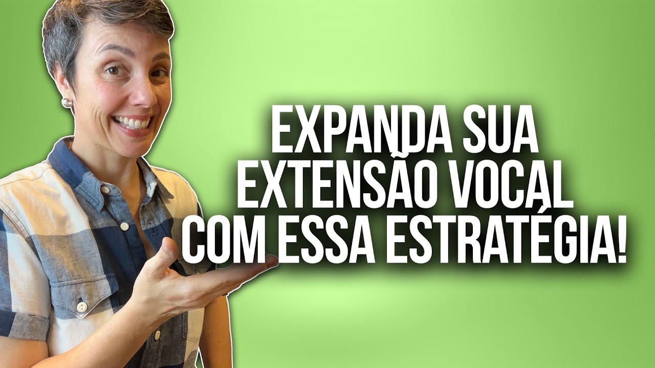 Aprenda a EXPANDIR SUA EXTENSÃO VOCAL com essa estratégia