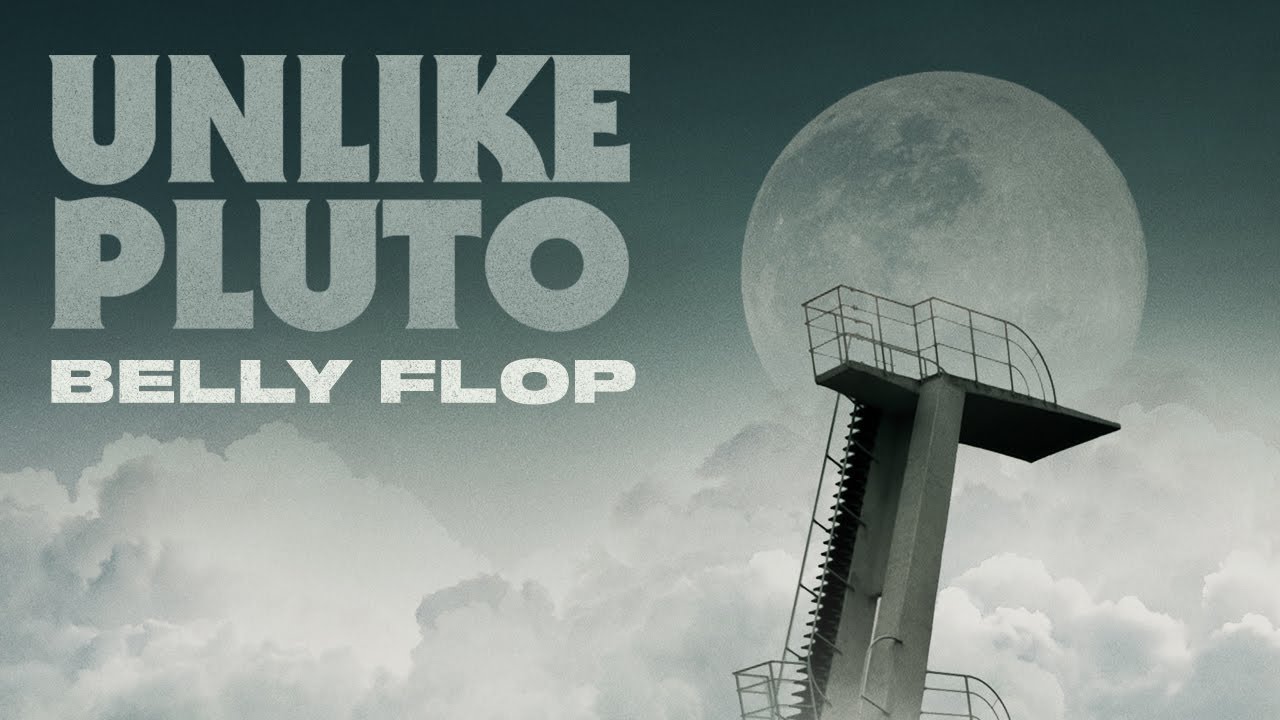 Unlike Pluto - Belly Flop