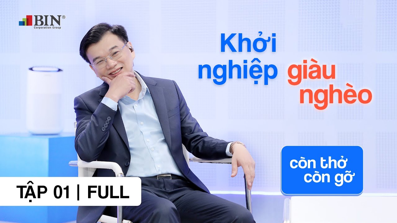 Còn Thở Còn Gỡ | Tập 1: Khởi nghiệp nhà giàu, khởi nghiệp nhà nghèo