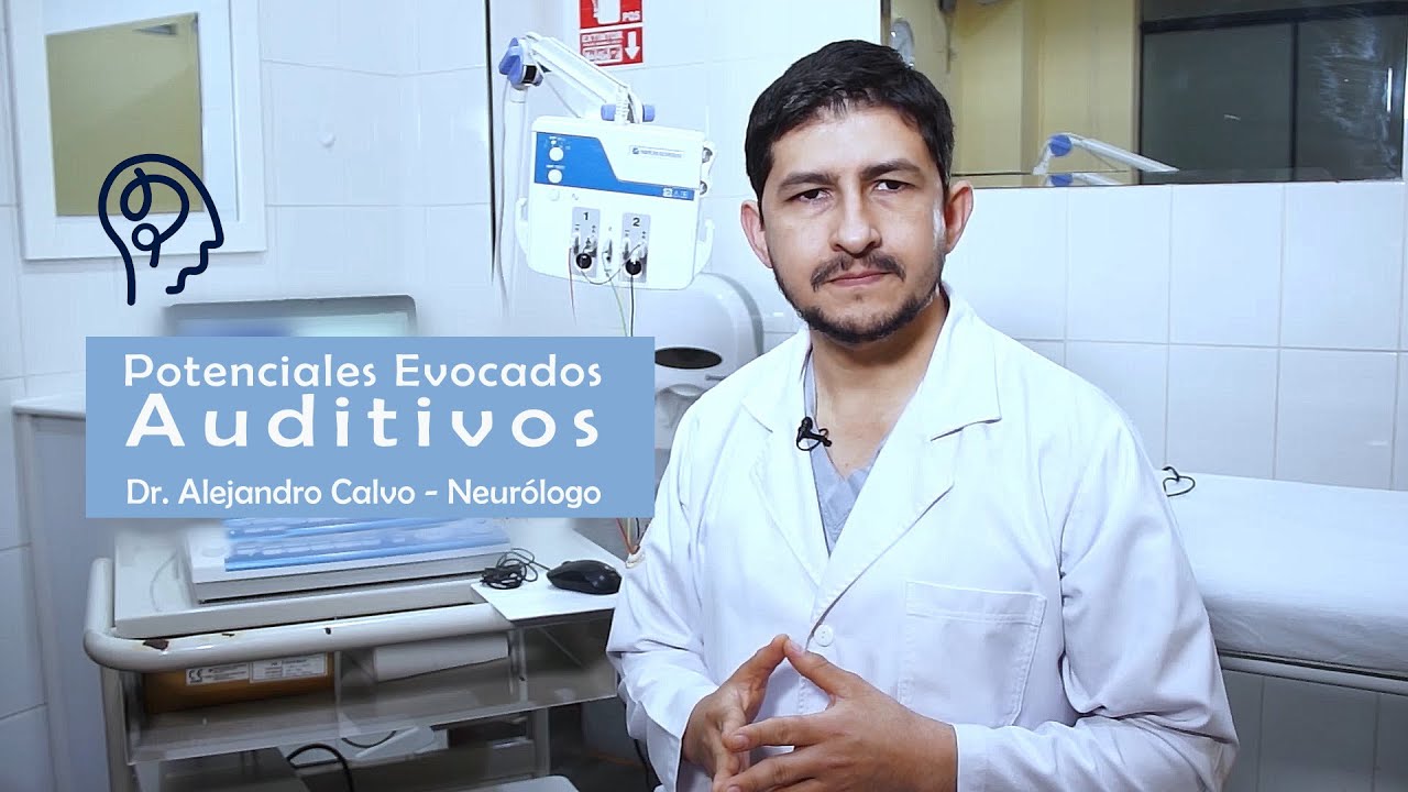Potenciales Evocados Auditivos - Dr. Alejandro Calvo - Neurólogo