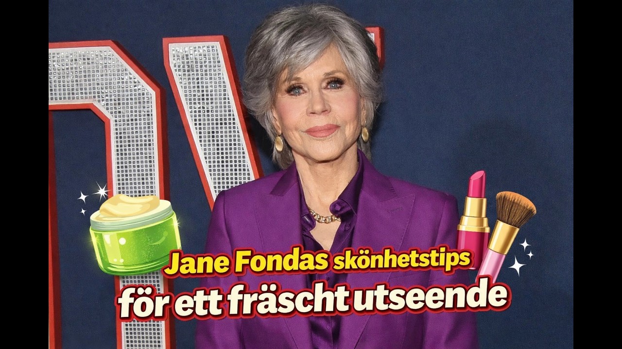 Jane Fondas skönhetstips för ett fräscht utseende