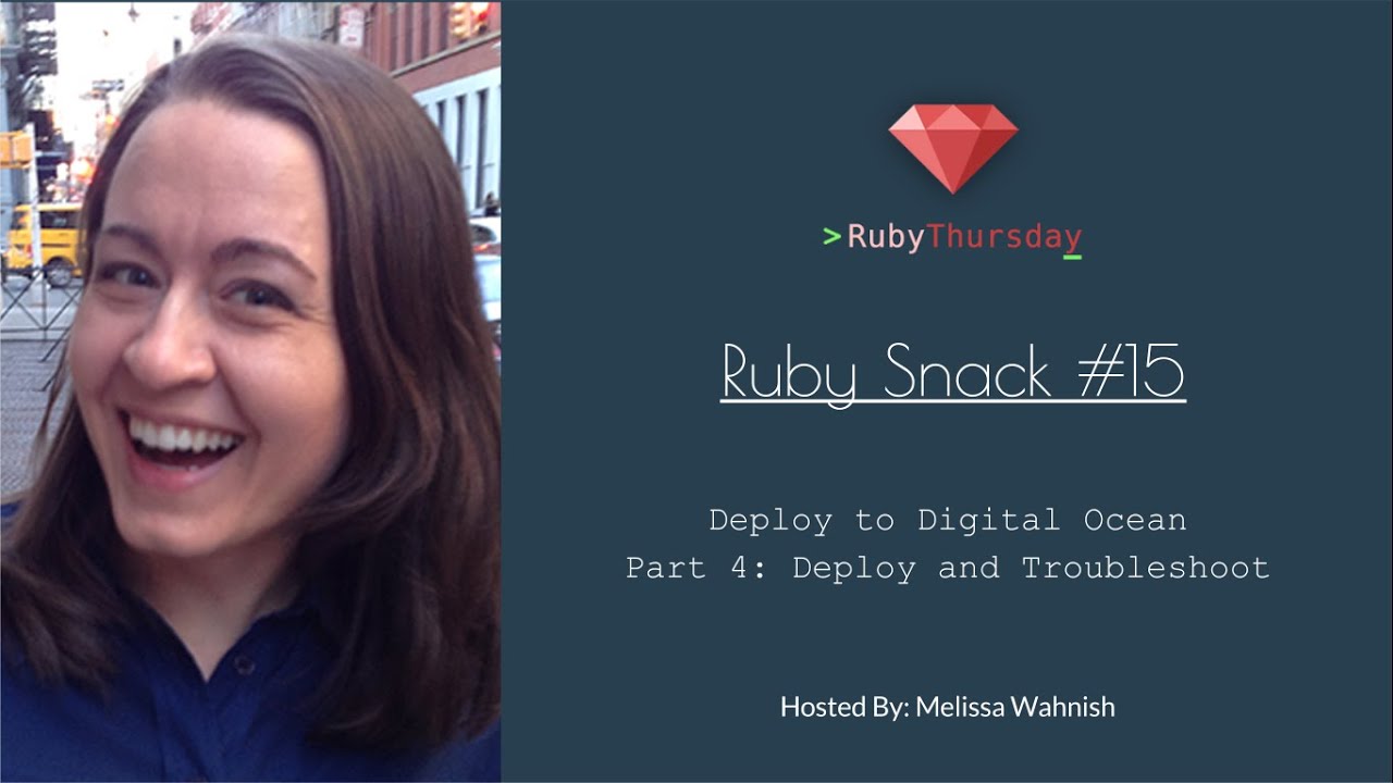 Ruby Snack #15 Deploy To Digial Ocean Part 4: Deploy and Troubleshoot
