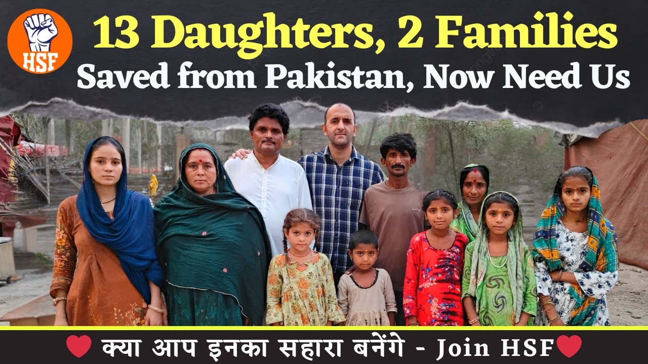 13 Daughters, 2 Families | Saved from Pakistan, Now Need Us | HSF