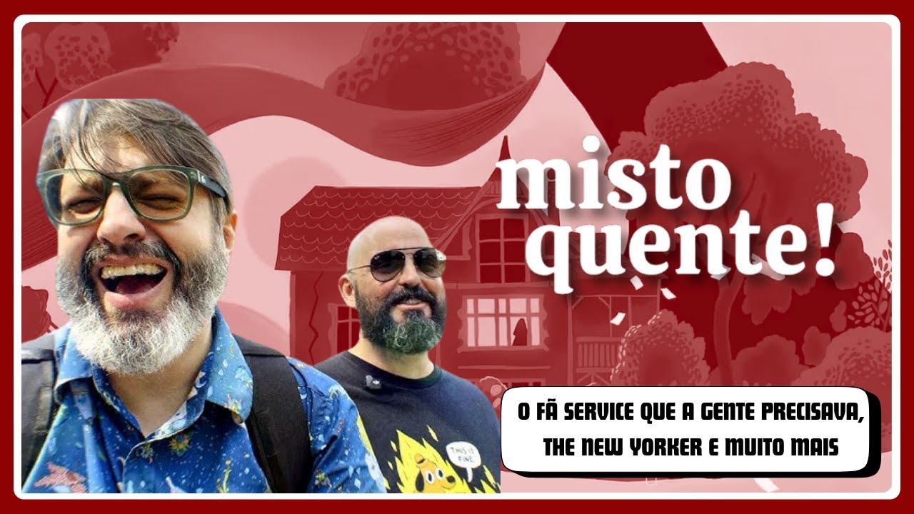 MISTO QUENTE! #03 - NERDTOUR, DOCUMENTÁRIO THE NEW YORKER, VALOR SENTIMENTAL E MUITO MAIS