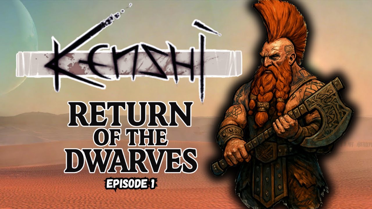 Kenshi: Return of the Dwarves EP1