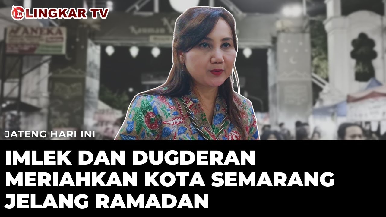IMLEK DAN DUGDERAN MERIAHKAN KOTA SEMARANG JELANG RAMADAN | LINGKAR PAGI
