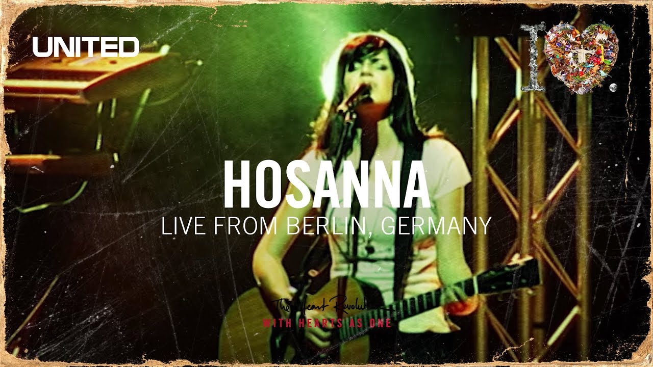 Hosanna - The i Heart Revolution - Hillsong UNITED