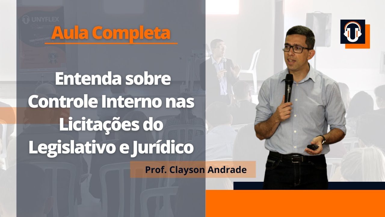 Aula Completa - Entenda sobre Controle Interno nas Licitações do Legislativo e Jurídico