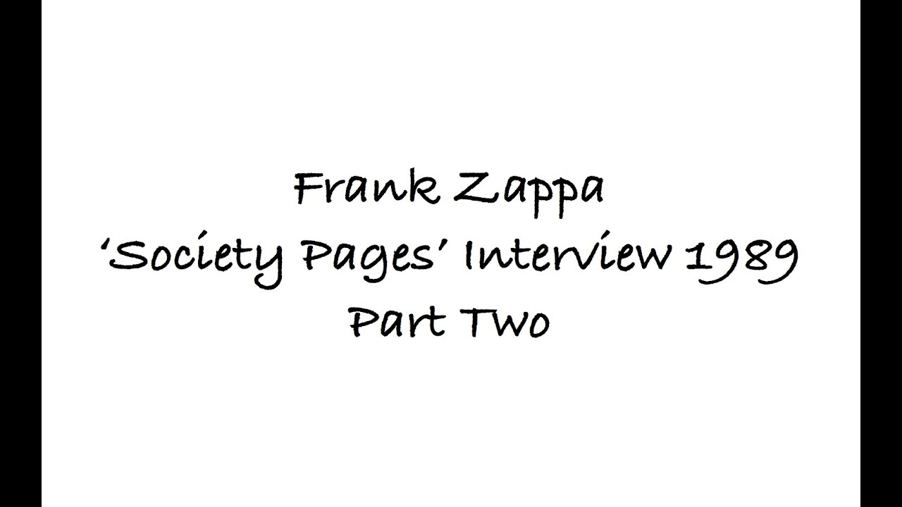 Frank Zappa 'Society Pages' Interview pt. 2, 22 December 1989