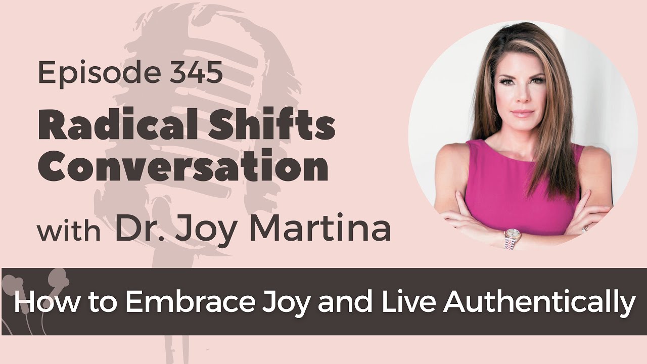 How to Embrace Joy and Live Authentically with Dr Joy Martina