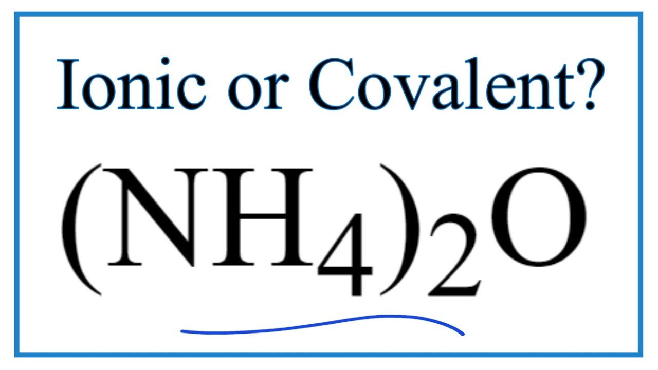 Is (NH4)2O Ionic or Covalent/Molecular?