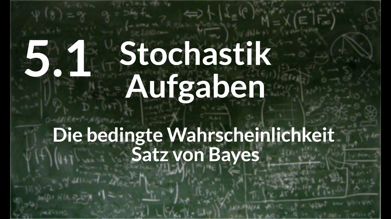 Einführung in die Stochastik | Die bedingte Wahrscheinlichkeit - Satz von Bayes