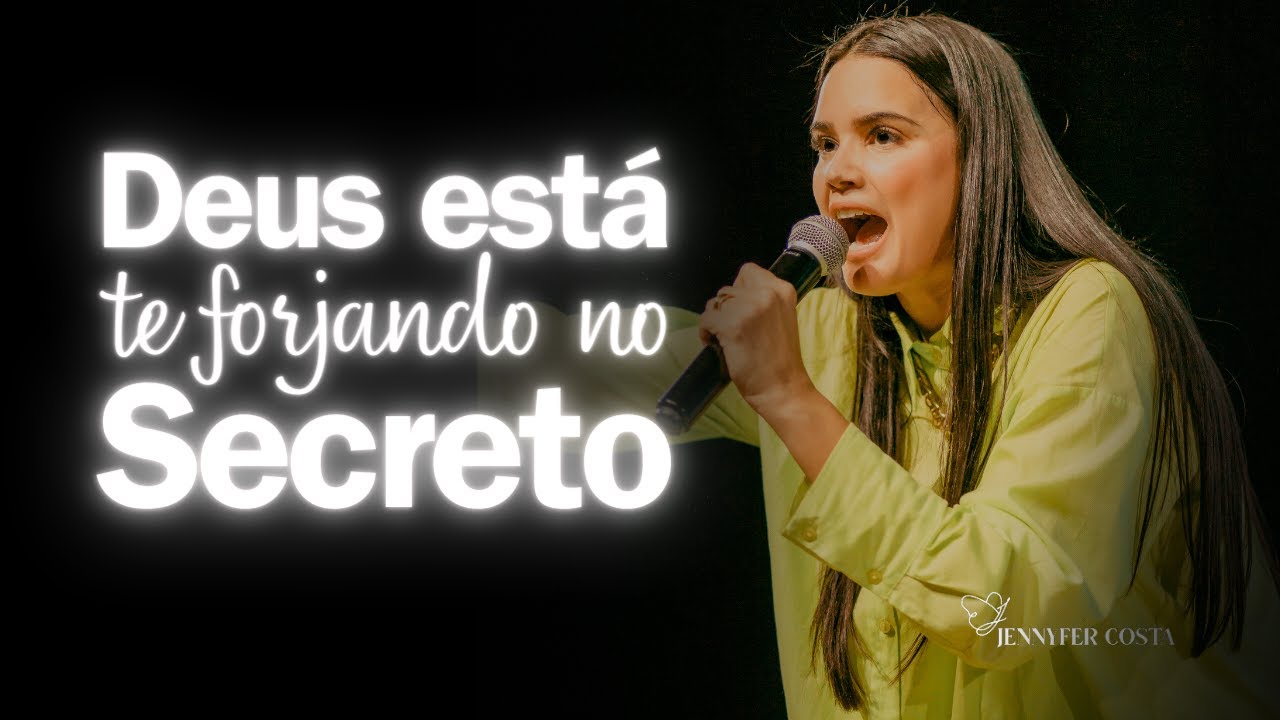 Jennyfer Costa - Deus está te forjando no secreto - Mensagem