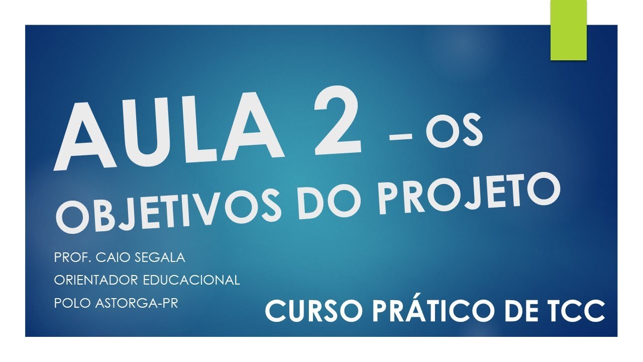 AULA 2 - CURSO PRÁTICO DE COMO FAZER TCC - ELENCANDO OS OBJETIVOS  DO TRABALHO