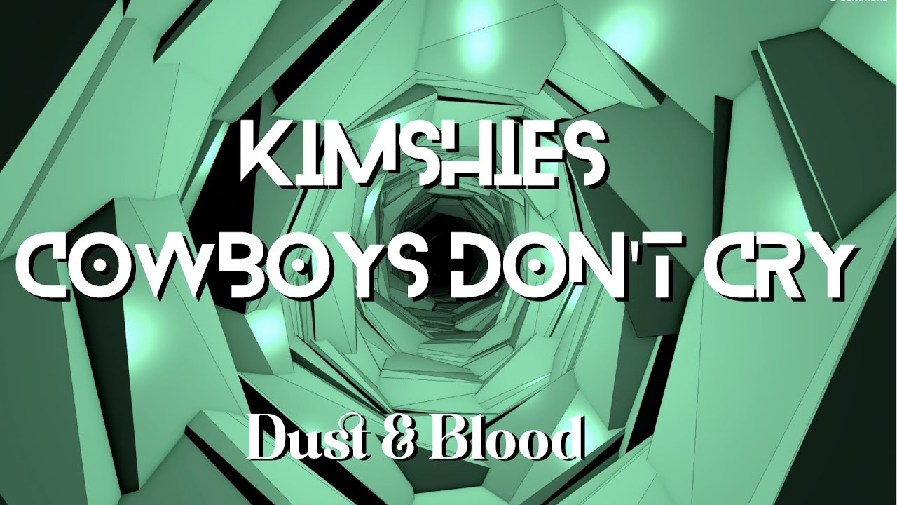 Kimshies - Cowboys Don't Cry [Dust & Blood]