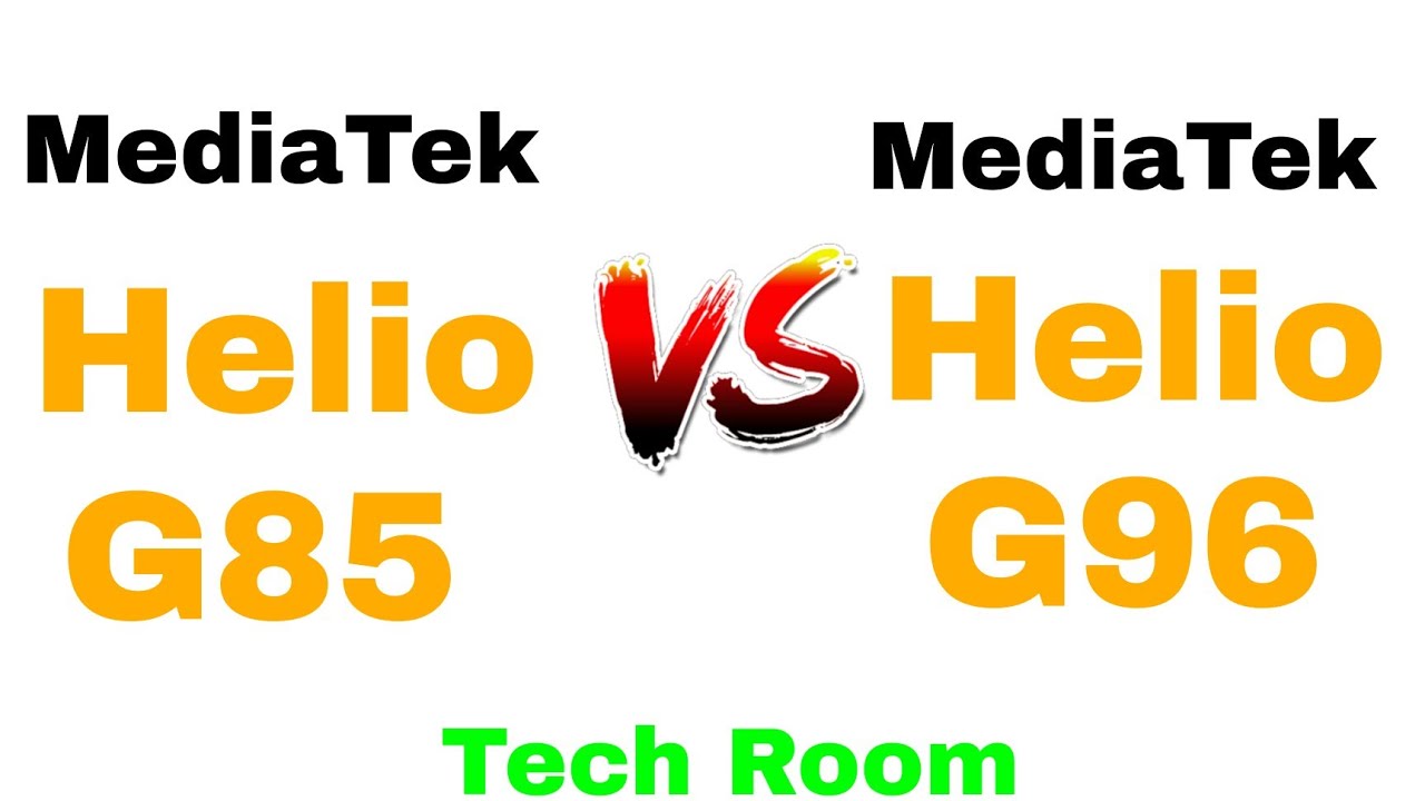G85 Vs G96 | Helio G96 Vs G85 | Helio G85 Vs G96 | G96 Vs G85 | Tech Room