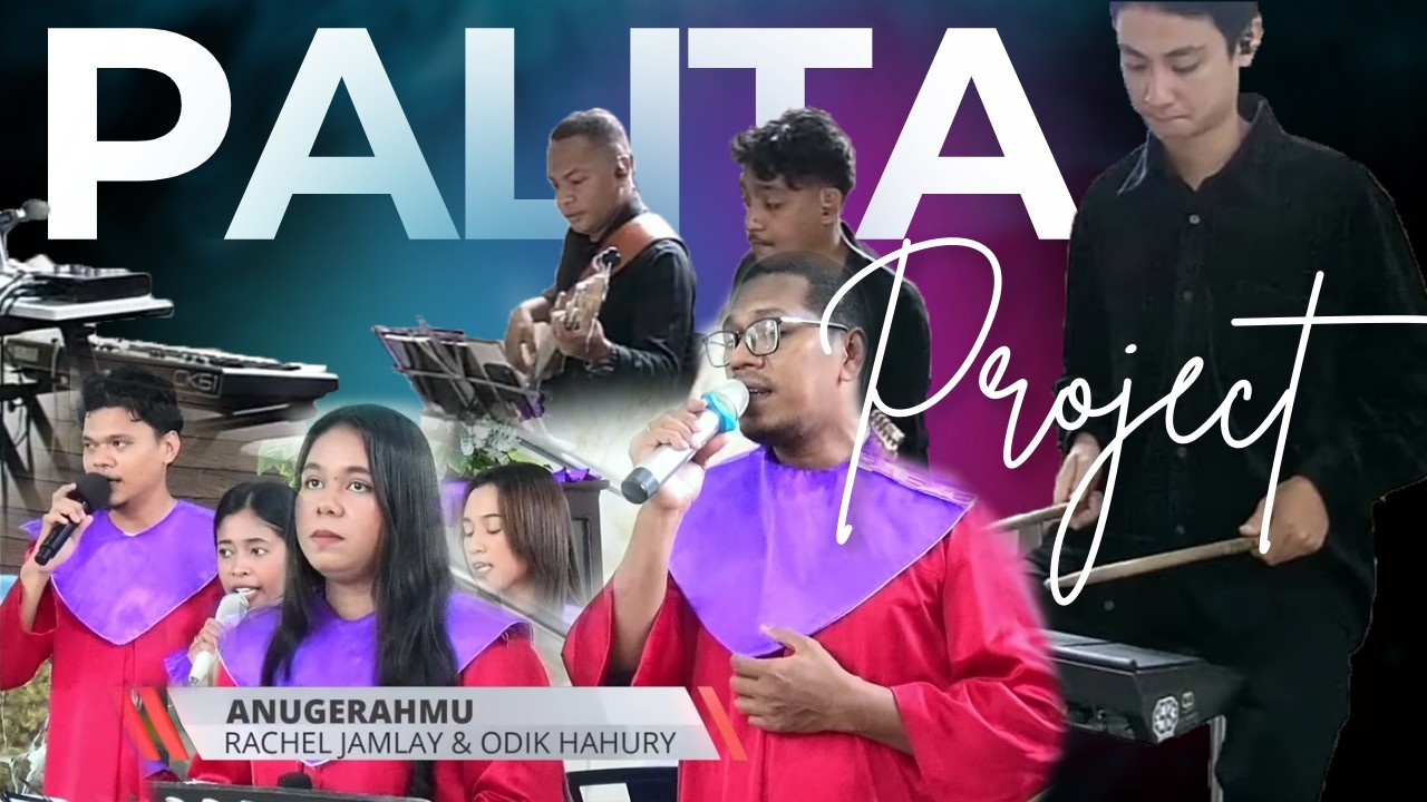 AnugerahMu - Rachel Jamlay & Odik Hahury | PALITA PROJECT