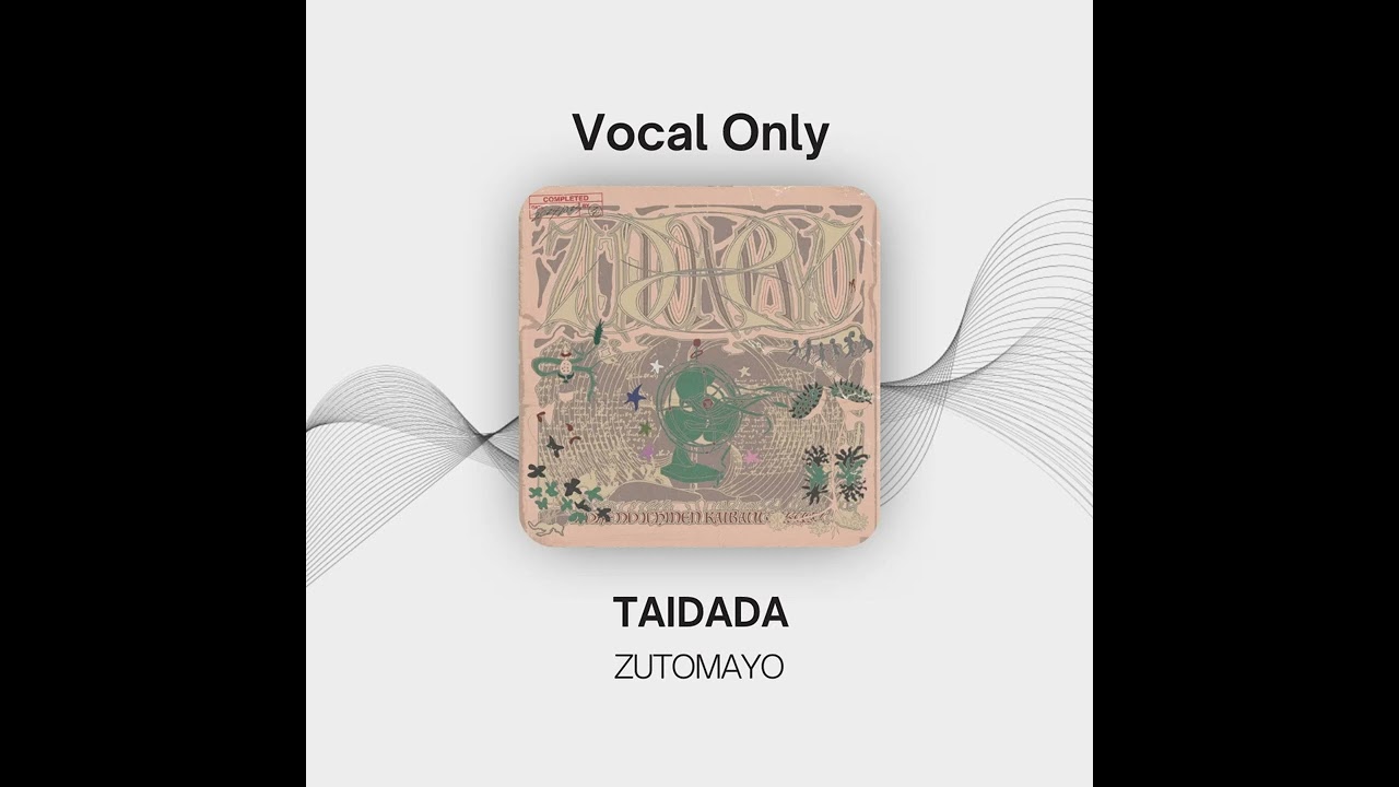 TAIDADA - ZUTOMAYO | Vocal Only