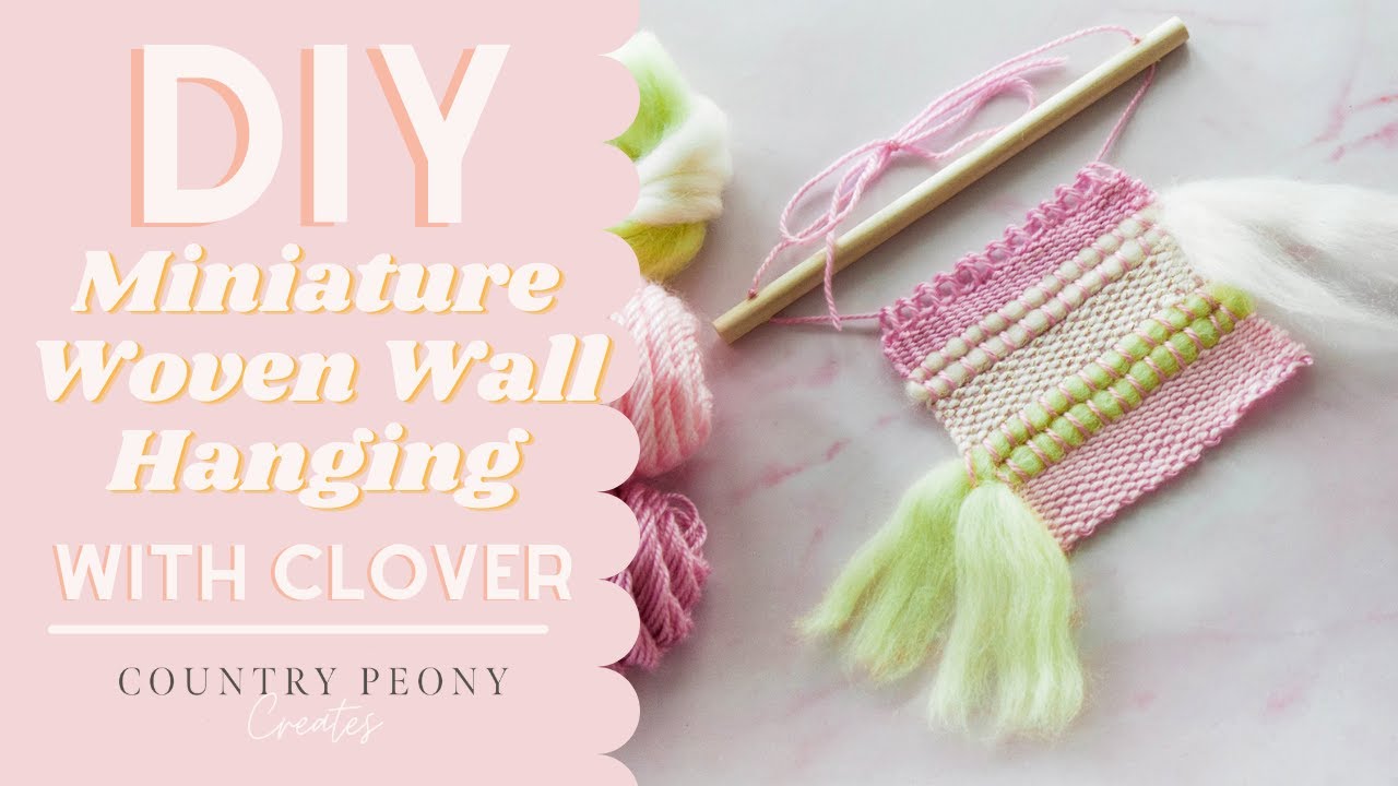 DIY Miniature Woven Wall Hanging with Clover's Mini Weaving Loom - Country Peony Blog