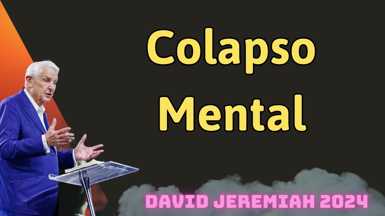 Colapso mental - Gran Sermón De David Jeremiah