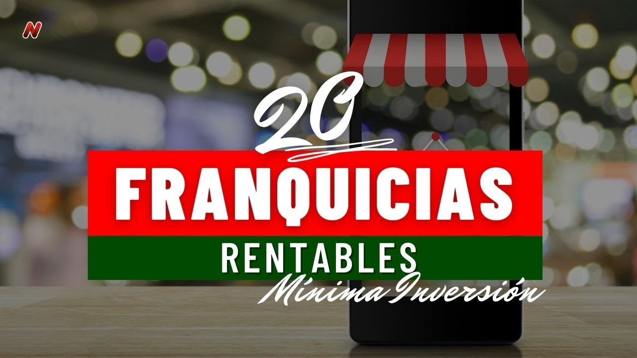20 Franquicias Rentables Con M&iacute;nima Inversi&oacute;n Para Iniciar Tu Negocio