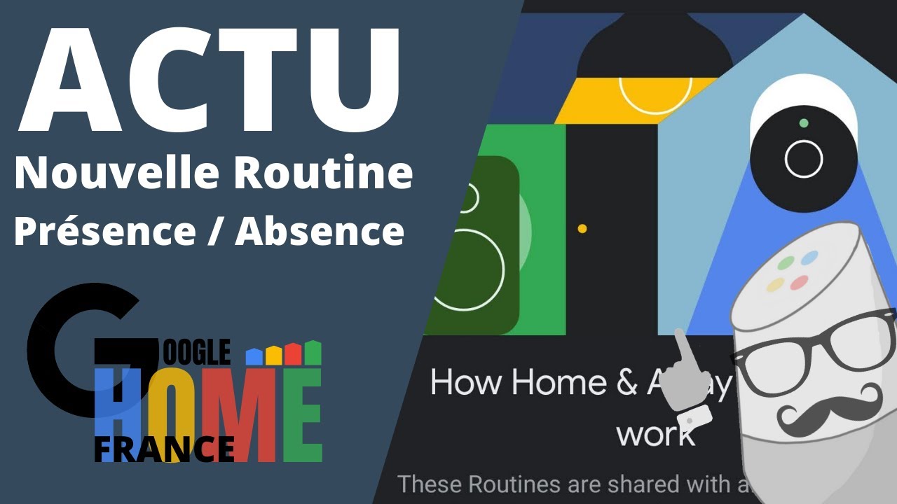 Nouvelles Routines Présence - Absence de Google Home