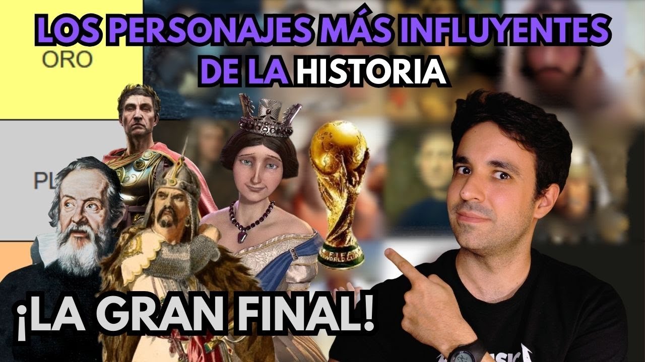 TIER LIST: Los 100 personajes más influyentes de la Historia. ¡LA GRAN FINAL!