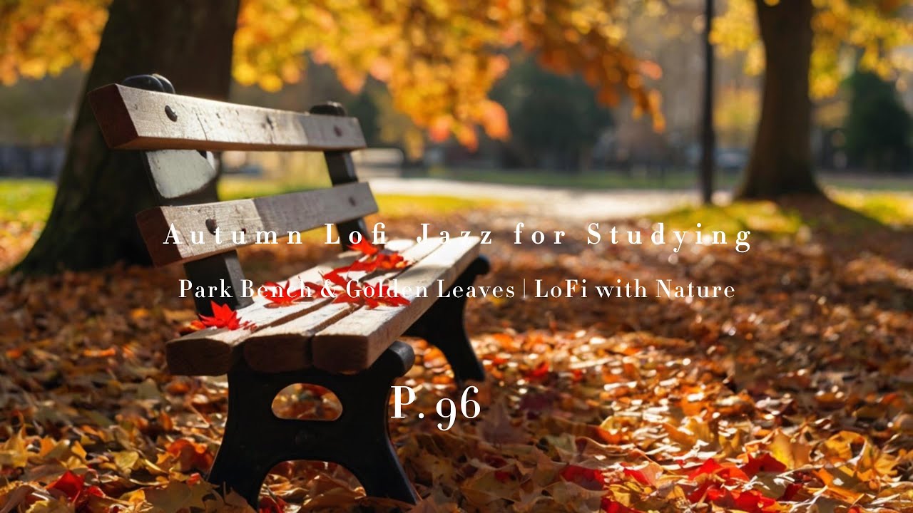 🍂 Autumn Lofi Jazz for Studying | 🍁 Park Bench & Golden Leaves | 🌳 LoFi with Nature
