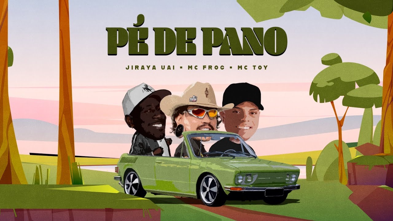 PÉ DE PANO - JIRAYA UAI , MC FROG , MC TOY