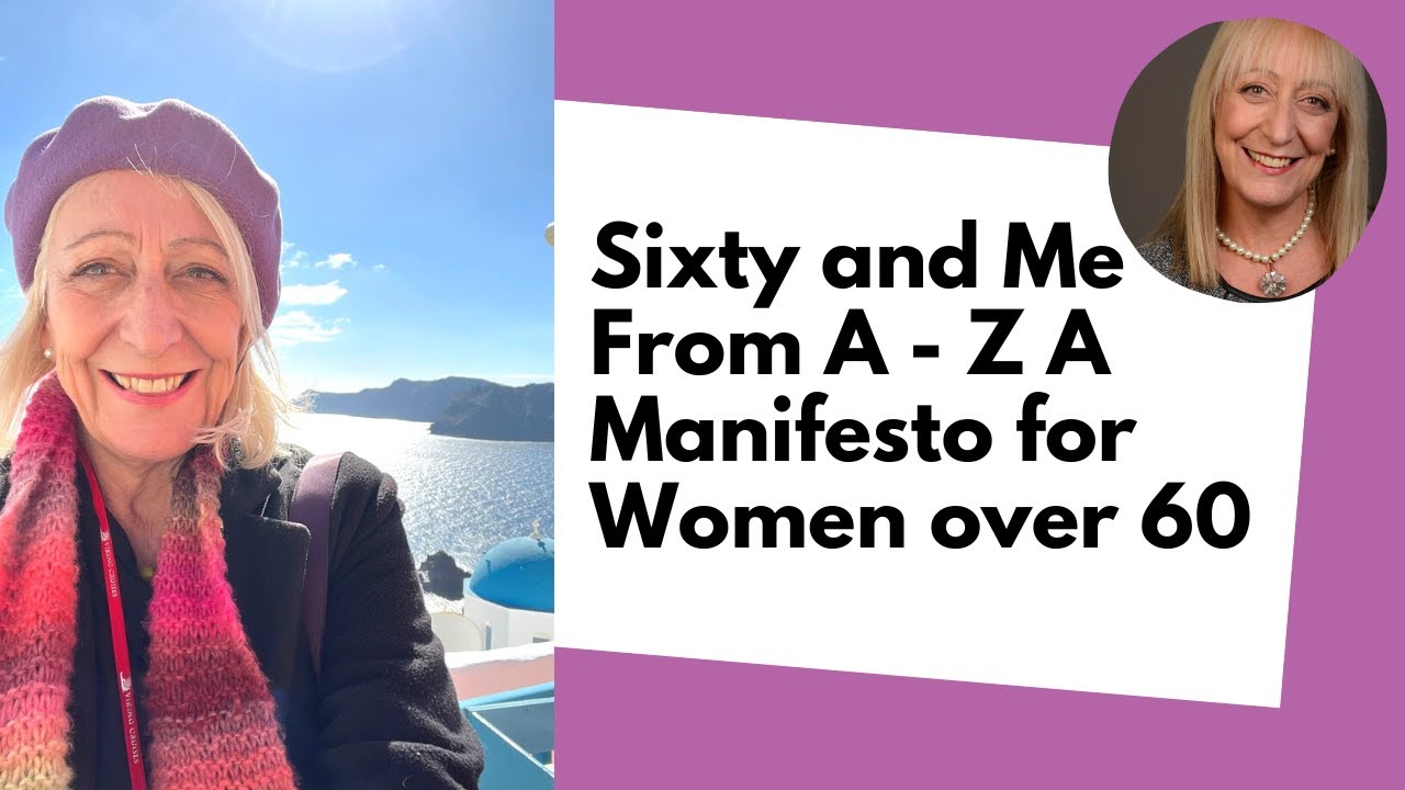 Sixty and Me From A - Z - Manifesto for Women over 60