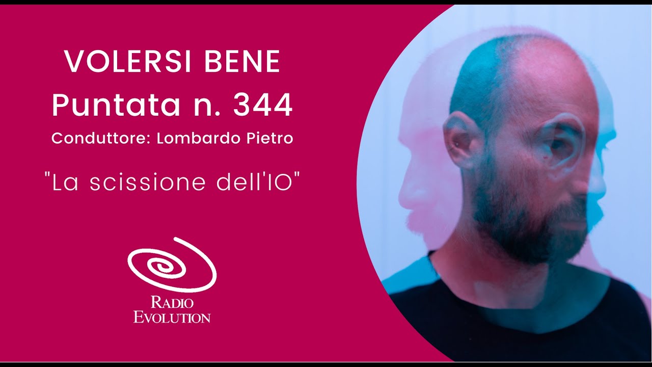 La scissione del'IO | VOLERSI BENE N 344