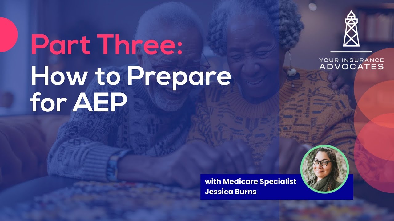 Preparing for Medicare Annual Enrollment Period (AEP) Part 3: How to Prepare for AEP