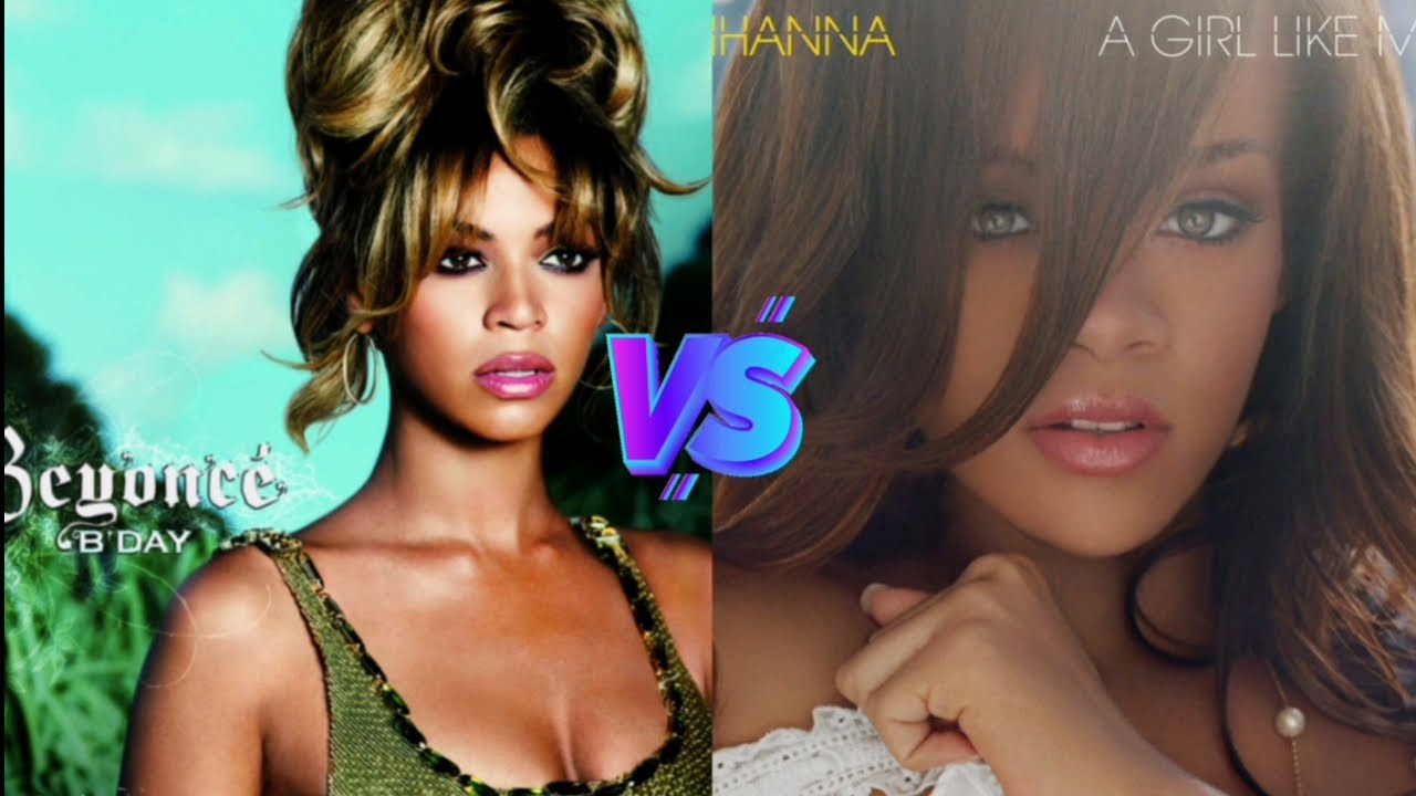 B'day (Beyonce) vs A Girl Like Me (Rihanna) - Album Battle