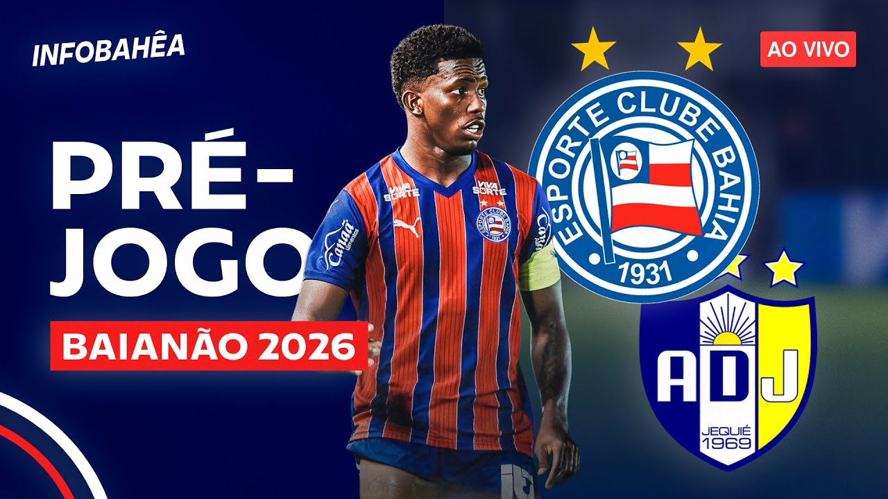 ⚽ AO VIVO | PRÉ-JOGO BAHIA X JEQUIÉ - 1ª RODADA | BAIANÃO 2026