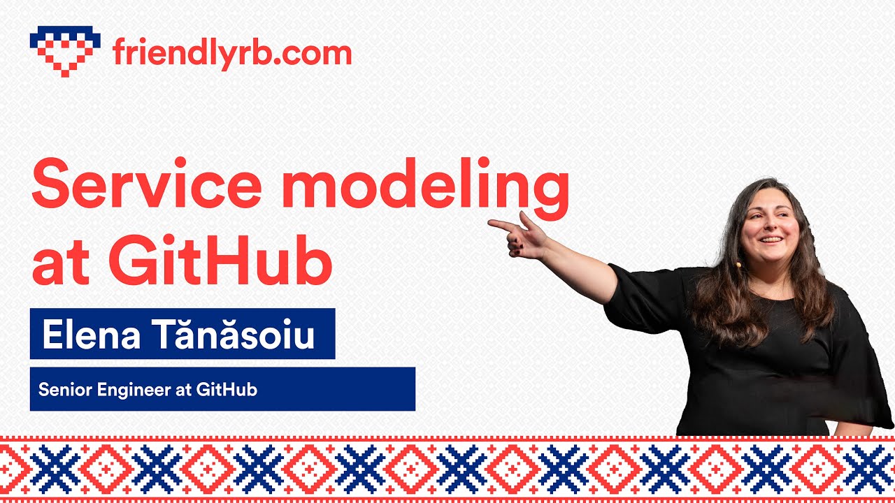 Elena Tănăsoiu - Service modeling at GitHub