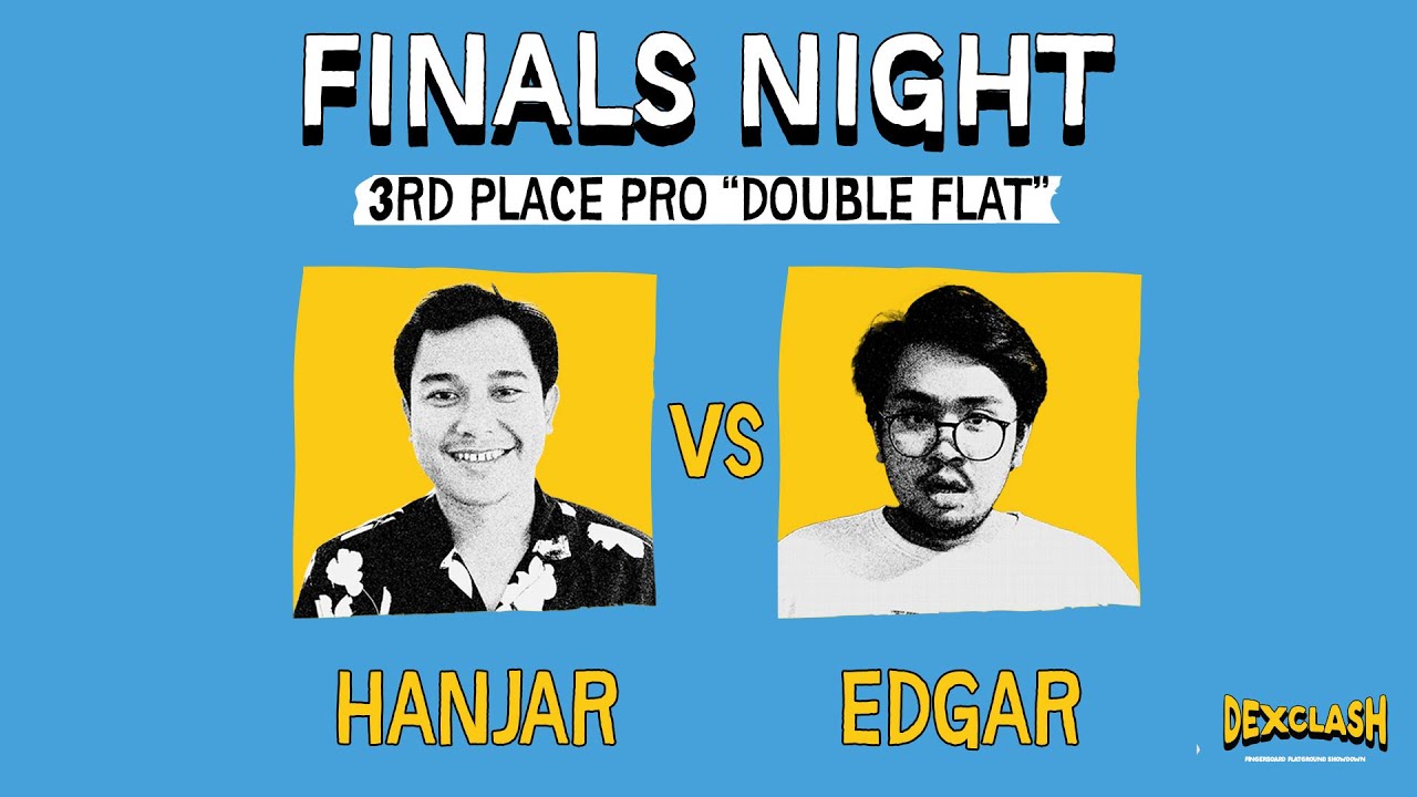 DEXCLASH PRO &lsquo;DOUBLE FLAT&rsquo; : 3rd PLACE &ndash; Hanjar VS Edgar