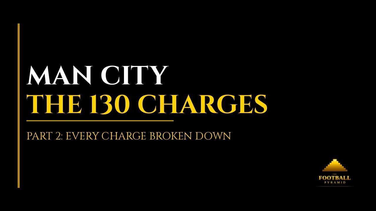 Manchester City: The 130 Charges Broken Down | Part 2 of 3
