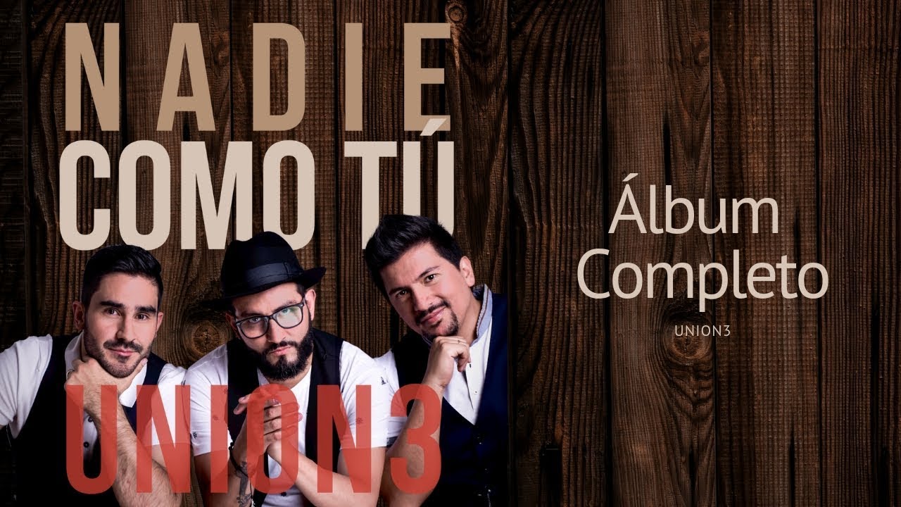 UNION3 | Nadie como T&uacute; (&Aacute;lbum Completo)