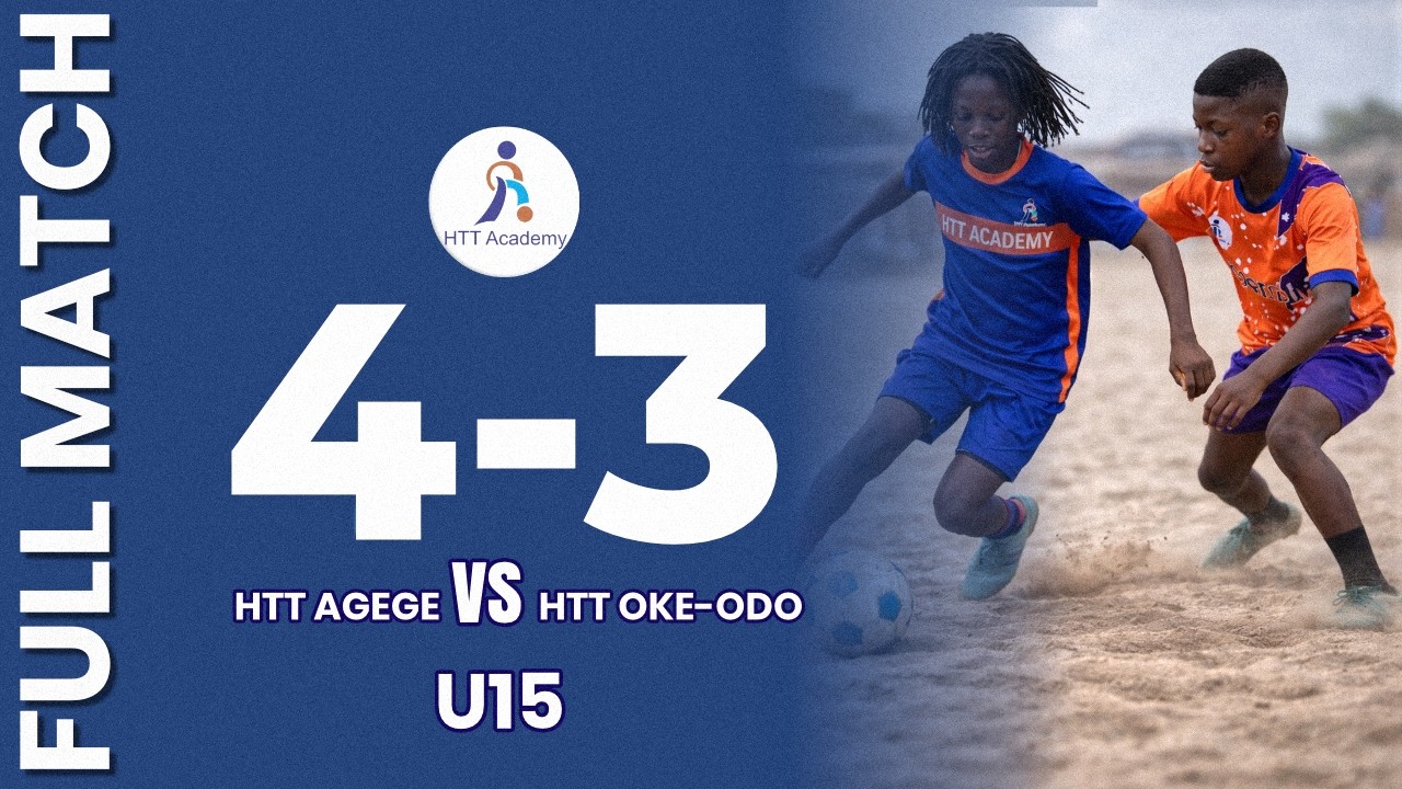 HTT AGEGE VS HTT OKE-ODO | U15 | FULL MATCH