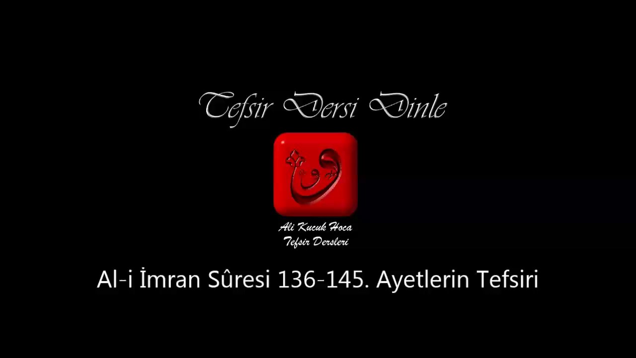 Ali Küçük - Al-i İmran Sûresi 136-145. Ayetler Tefsiri / MP3 - Ses