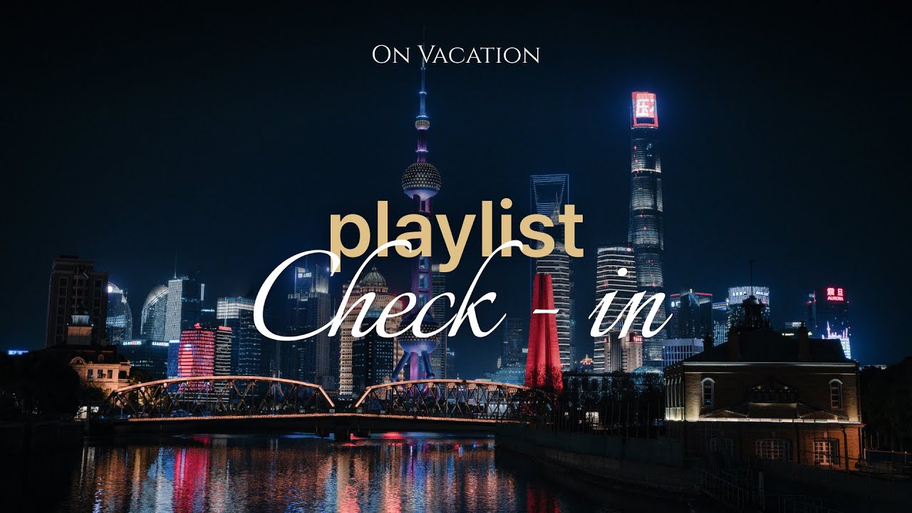 Playlist Check In | 불빛으로 가득 찬 상하이의 새해