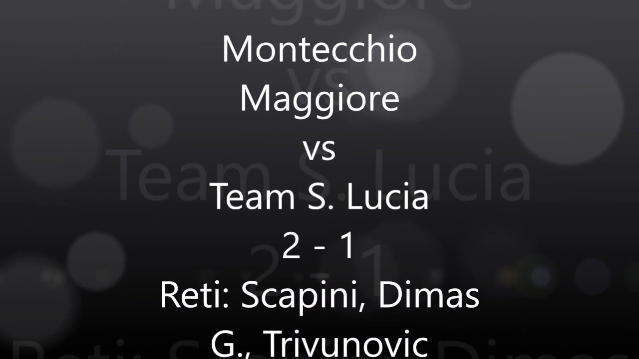 MONTECCHIO MAGGIORE VS TEAM S  LUCIA 2 - 1