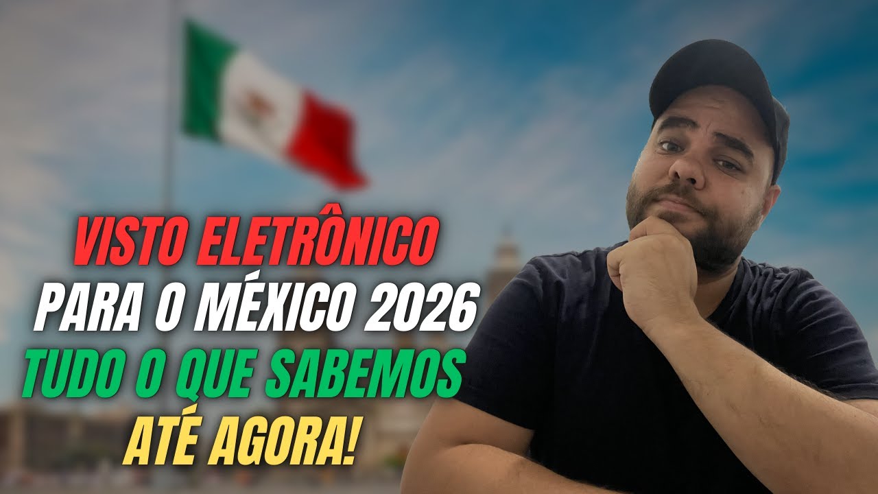 VISTO ELETRÔNICO PARA O MÉXICO 2026 🚨 Tudo o que SABEMOS ATÉ AGORA