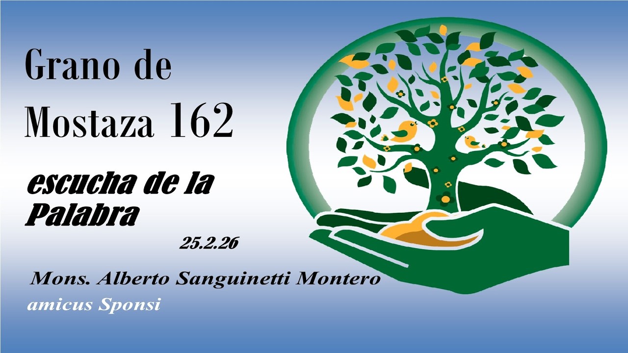 162 Grano de mostaza - la escucha de la Palabra